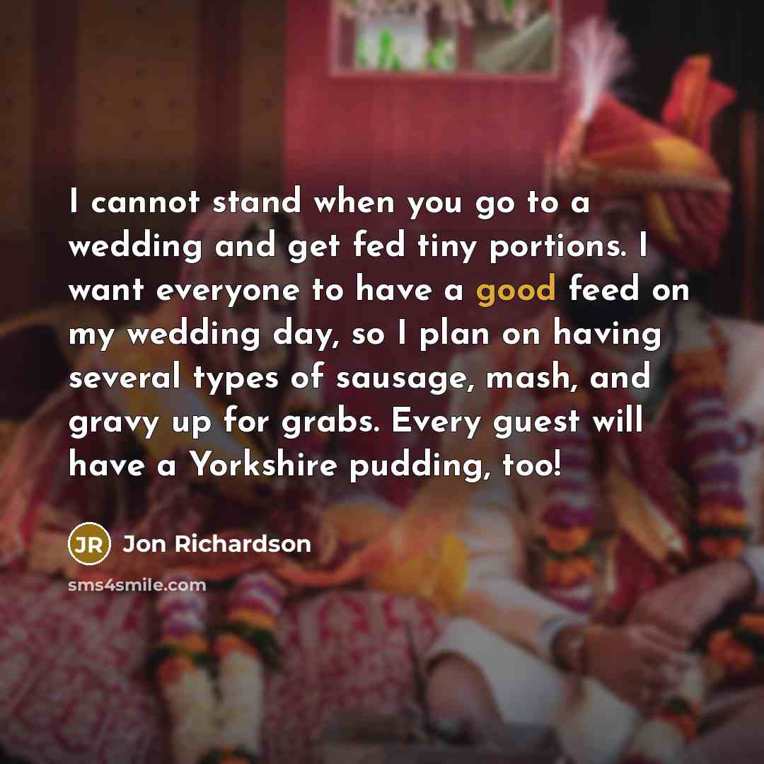“I cannot stand when you go to a wedding and…” quote by Jon Richardson