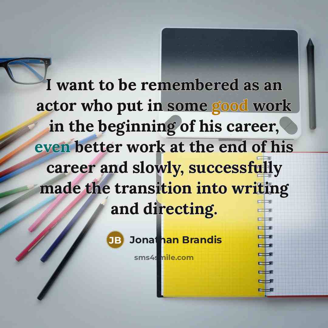 “I want to be remembered as an actor who put…” quote by Jonathan Brandis