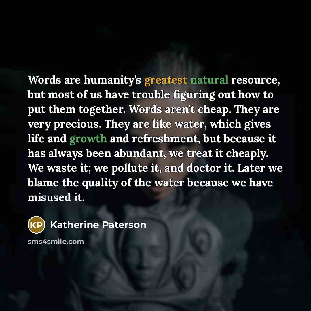 “Words are humanity's greatest natural resource, but most of us…” quote by Katherine Paterson