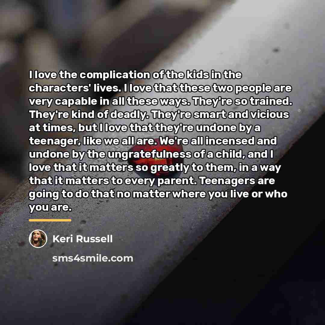 “I love the complication of the kids in the characters'…” quote by Keri Russell
