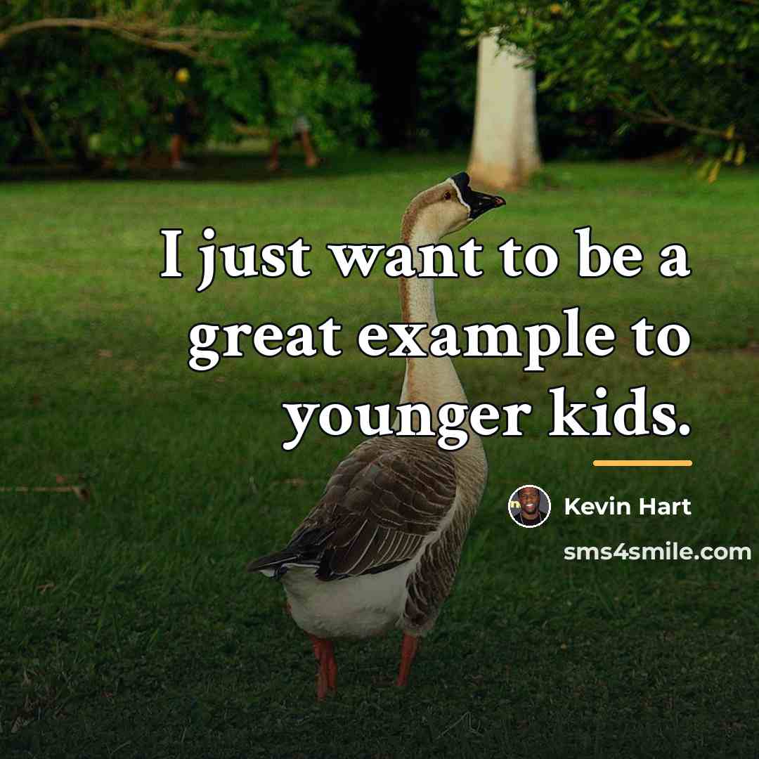 “I just want to be a great example to younger…” quote by Kevin Hart