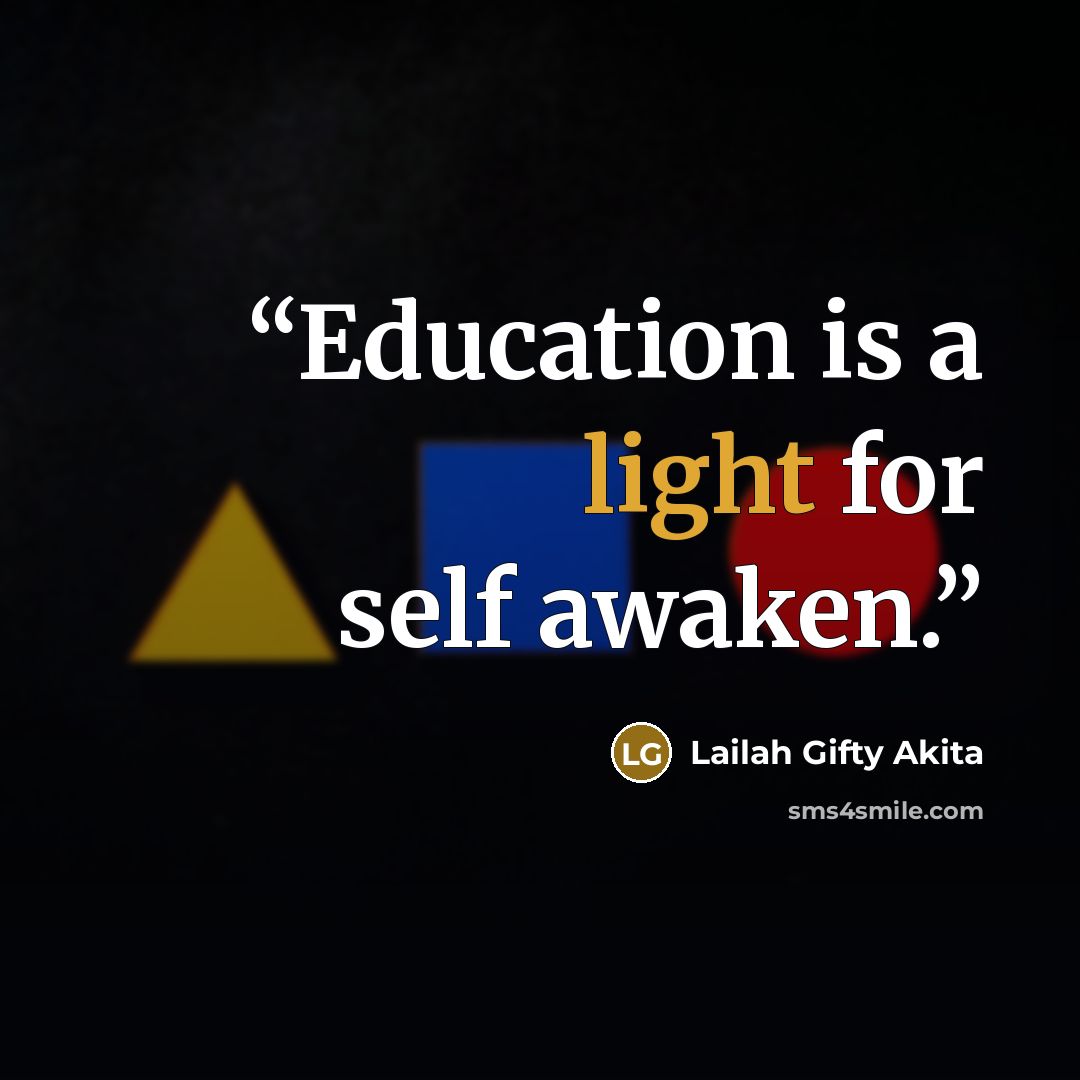 “Education is a light for self awaken.” quote by Lailah Gifty Akita