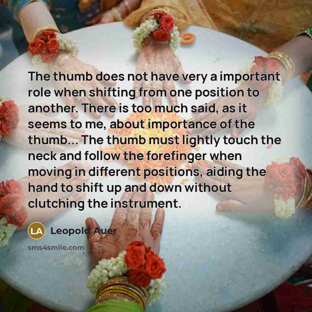 “The thumb does not have very a important role when…” quote by Leopold Auer