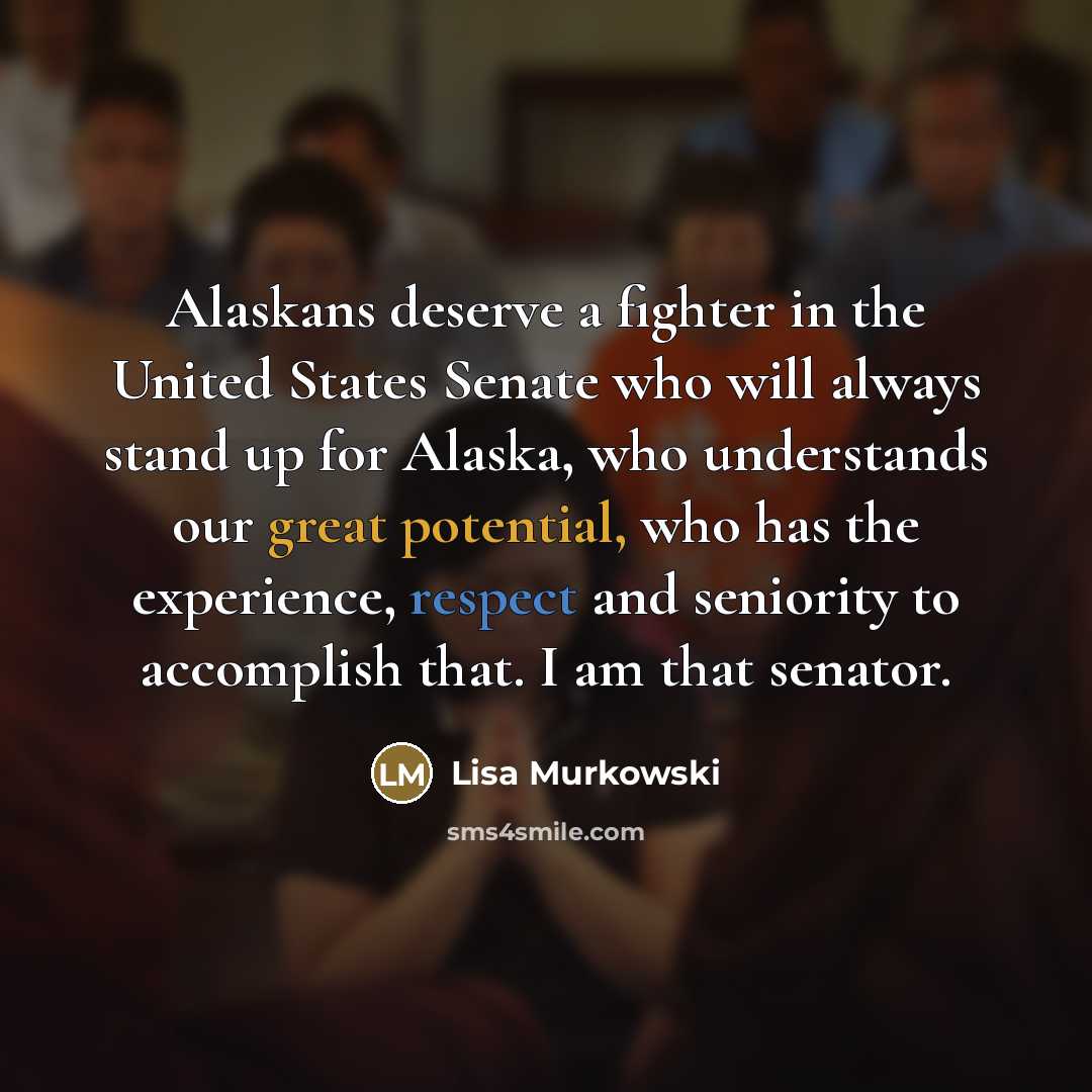 “Alaskans deserve a fighter in the United States Senate who…” quote by Lisa Murkowski