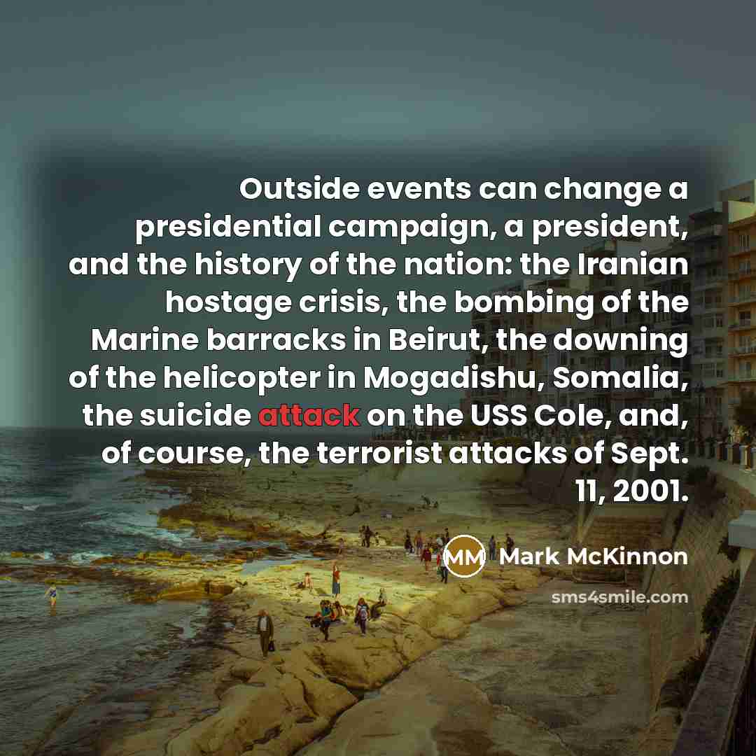 “Outside events can change a presidential campaign, a president, and…” quote by Mark McKinnon