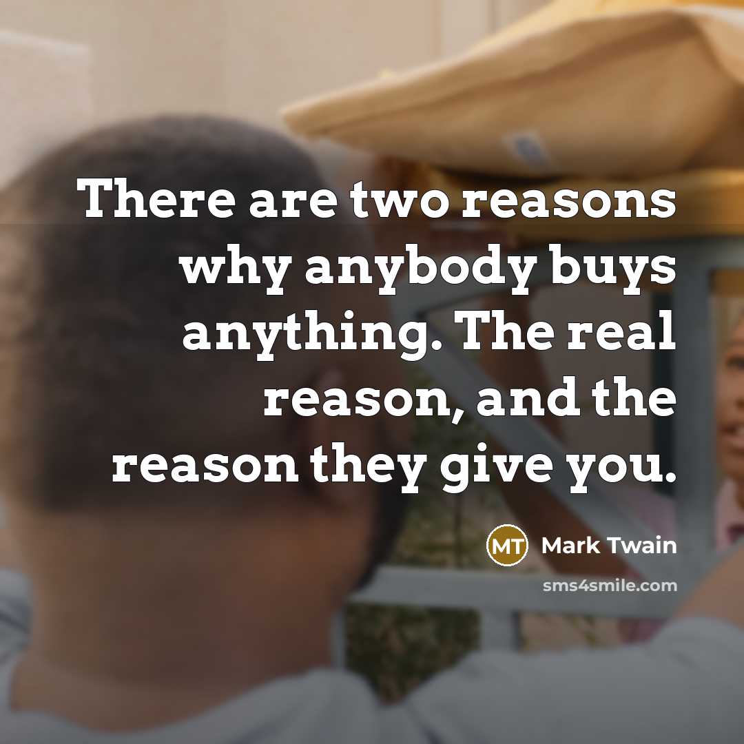 “There are two reasons why anybody buys anything. The real…” quote by Mark Twain