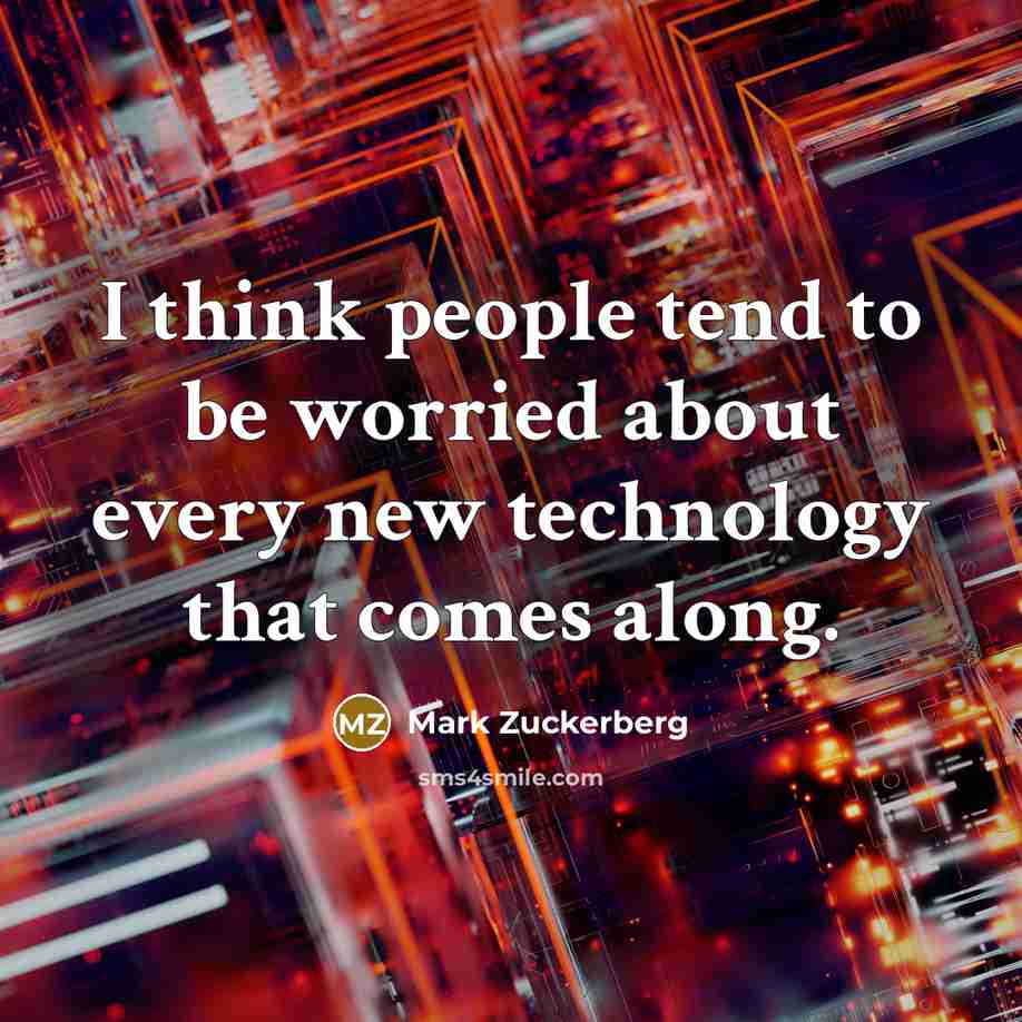 “I think people tend to be worried about every new…” quote by Mark Zuckerberg