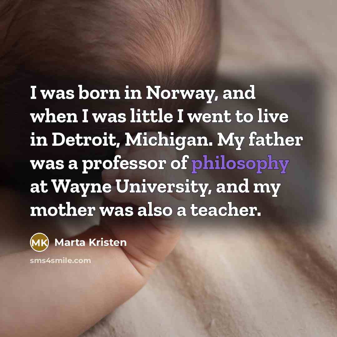 “I was born in Norway, and when I was little…” quote by Marta Kristen