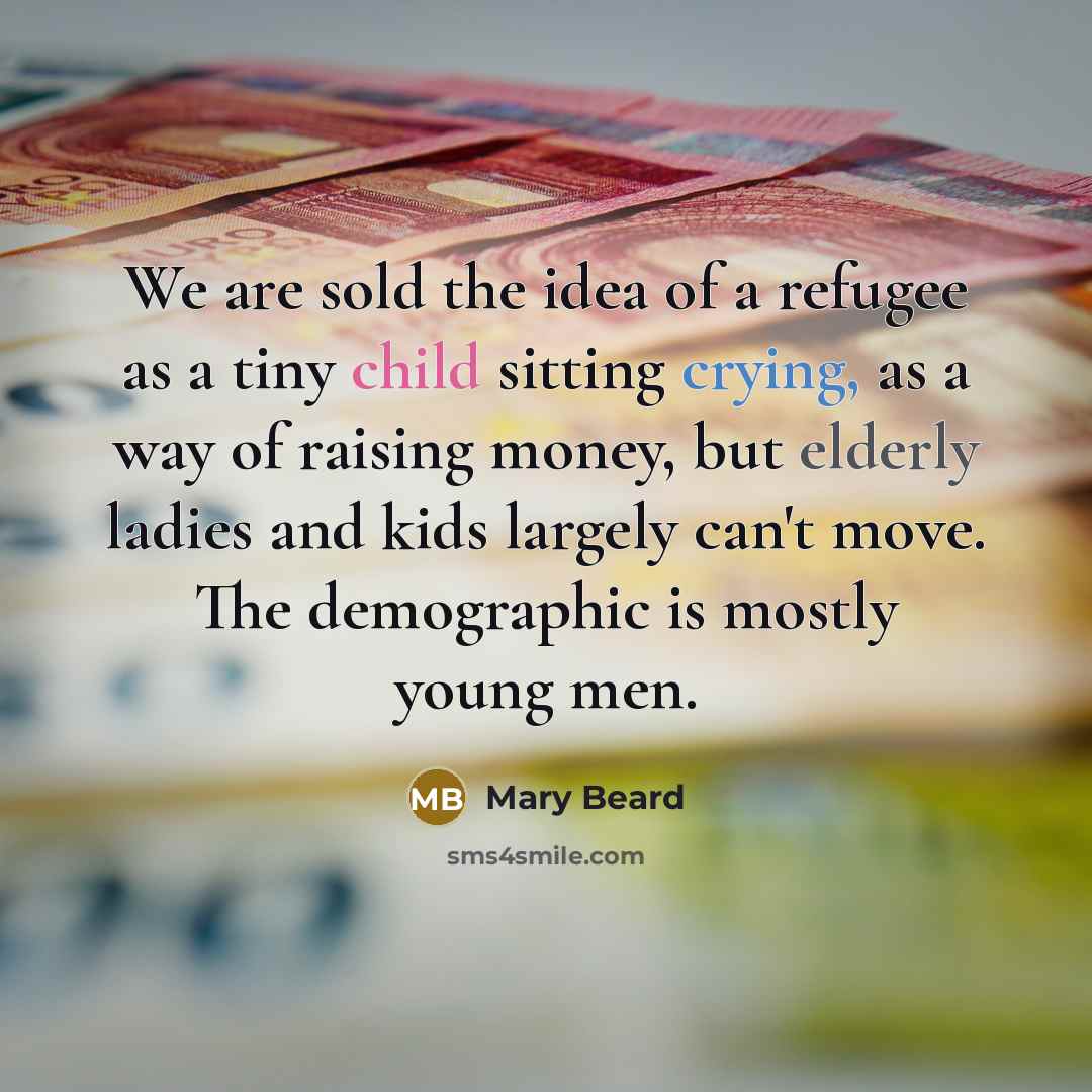 “We are sold the idea of a refugee as a…” quote by Mary Beard