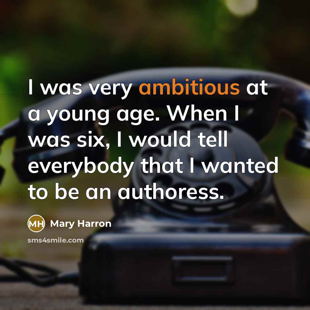 “I was very ambitious at a young age. When I…” quote by Mary Harron