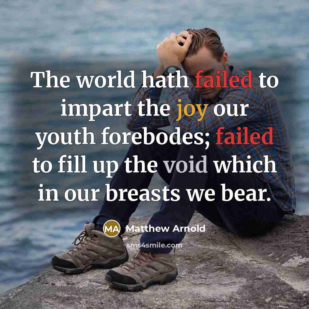 “The world hath failed to impart the joy our youth…” quote by Matthew Arnold