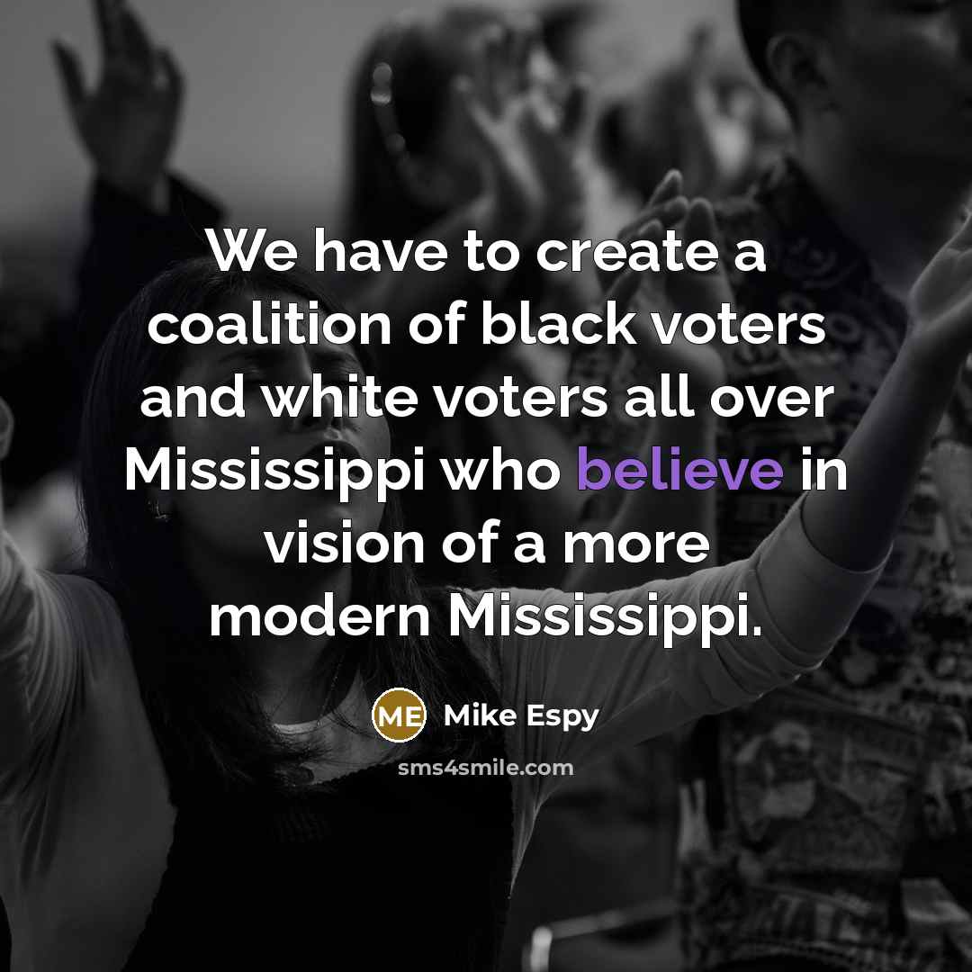 “We have to create a coalition of black voters and…” quote by Mike Espy