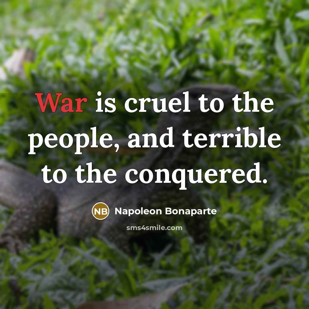 “War is cruel to the people, and terrible to the…” quote by Napoleon Bonaparte