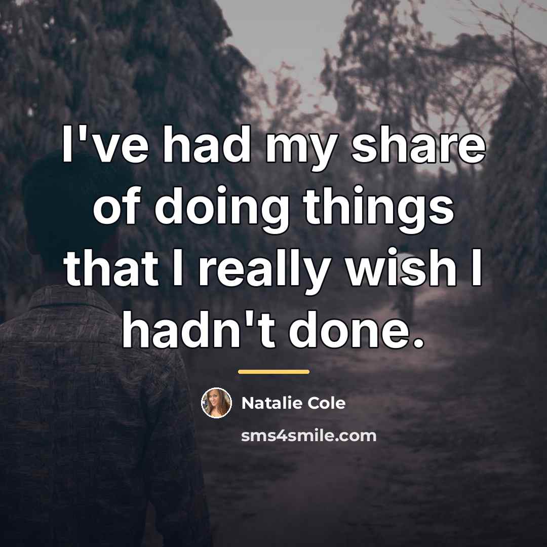 “I've had my share of doing things that I really…” quote by Natalie Cole