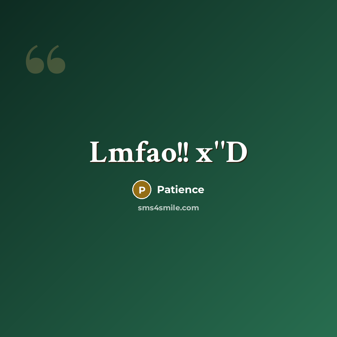 “Lmfao!! x''D” quote by Patience
