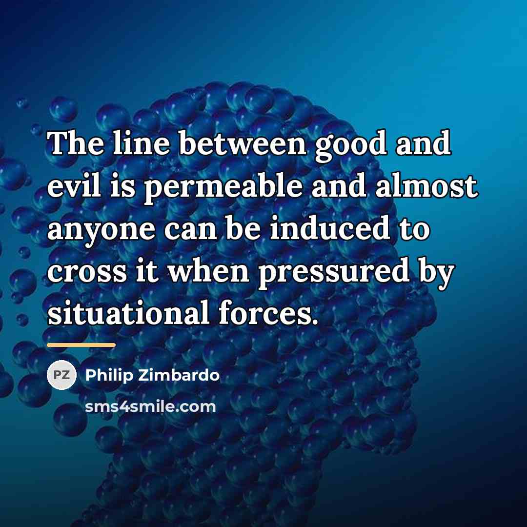 “The line between good and evil is permeable and almost…” quote by Philip Zimbardo