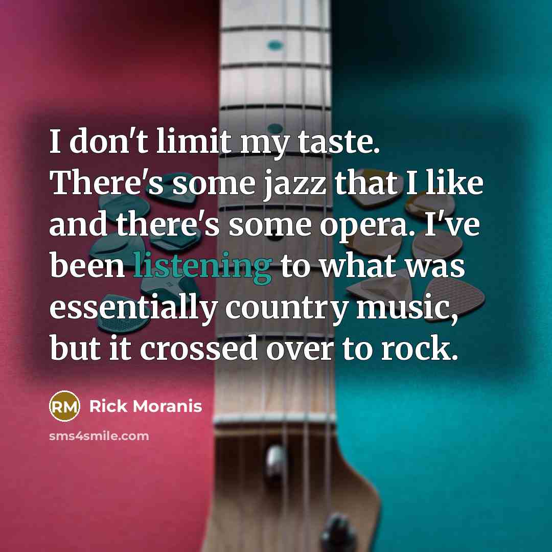 “I don't limit my taste. There's some jazz that I…” quote by Rick Moranis