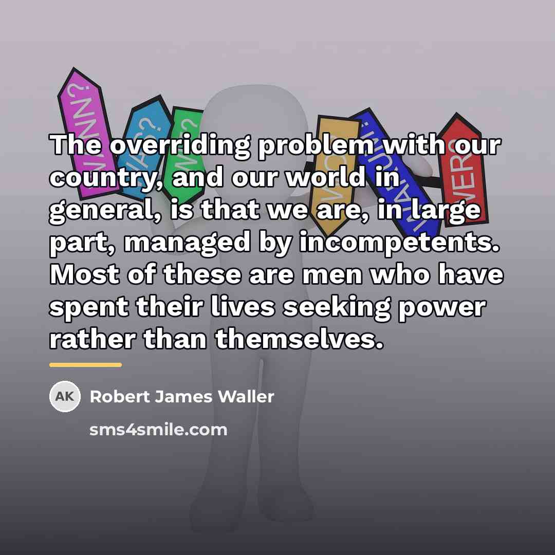 “The overriding problem with our country, and our world in…” quote by Robert James Waller