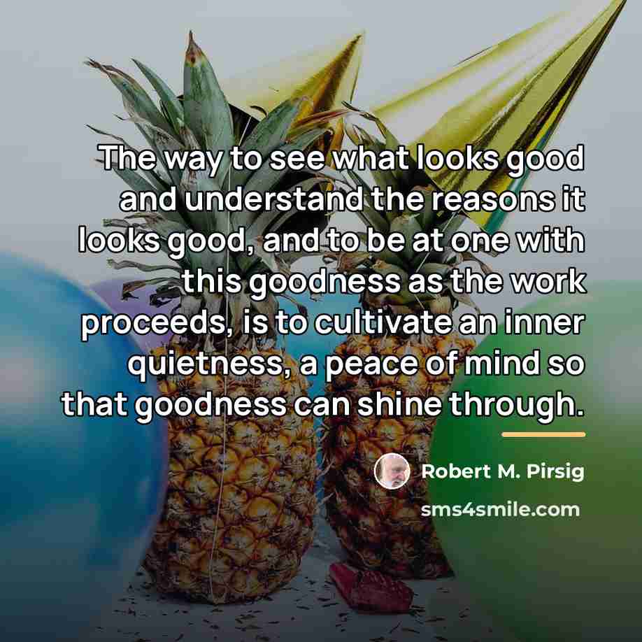 “The way to see what looks good and understand the…” quote by Robert M. Pirsig