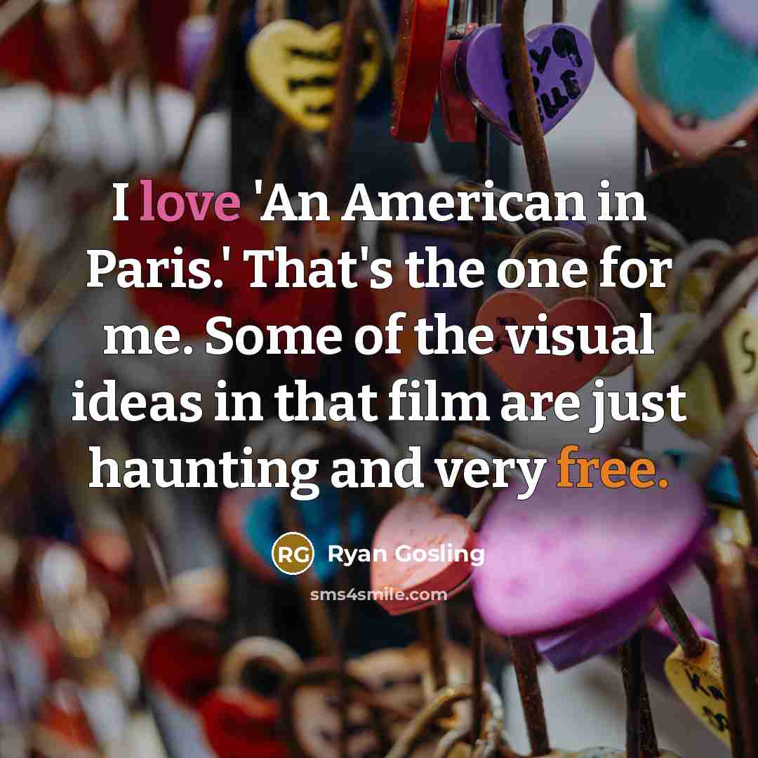 “I love 'An American in Paris.' That's the one for…” quote by Ryan Gosling