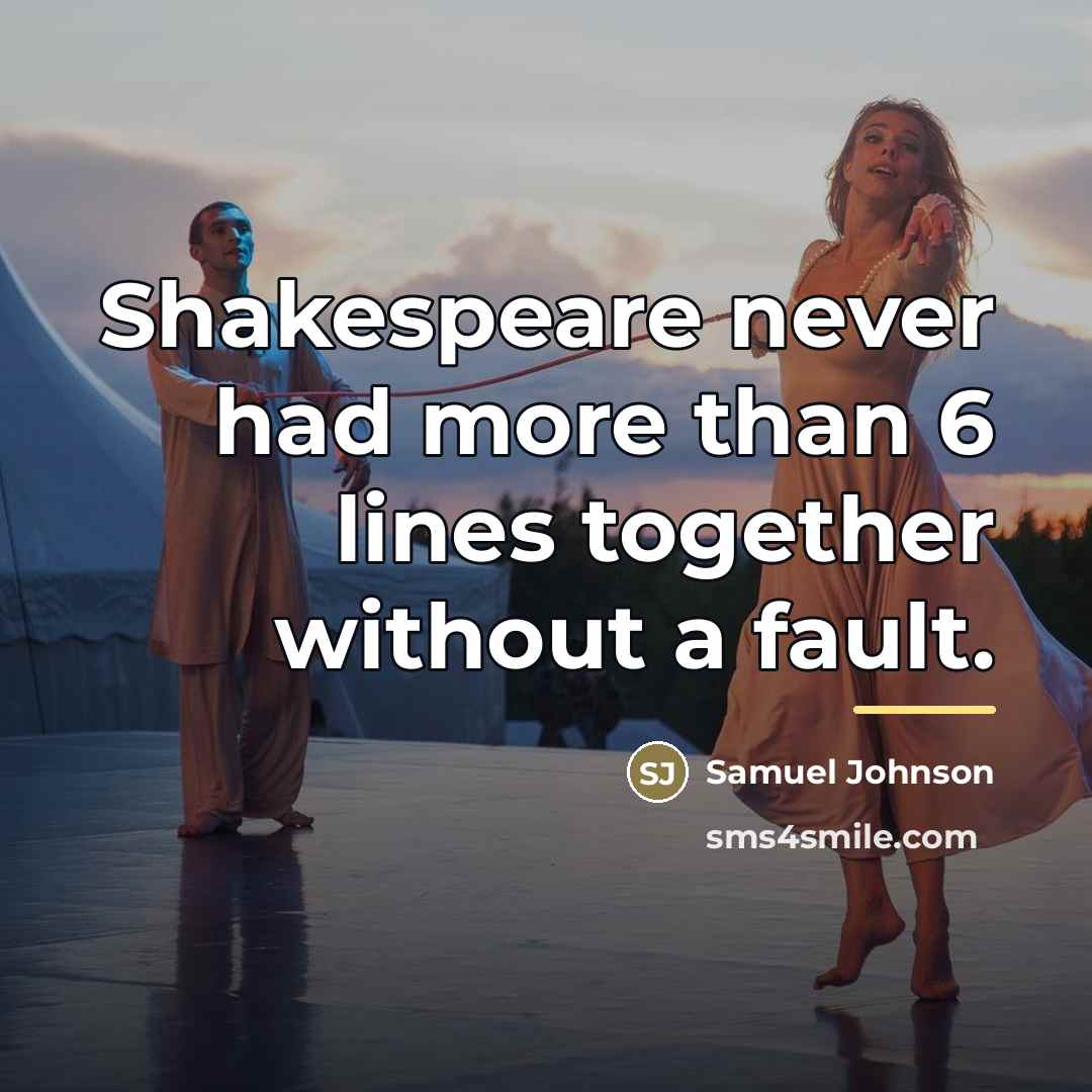 “Shakespeare never had more than 6 lines together without a…” quote by Samuel Johnson