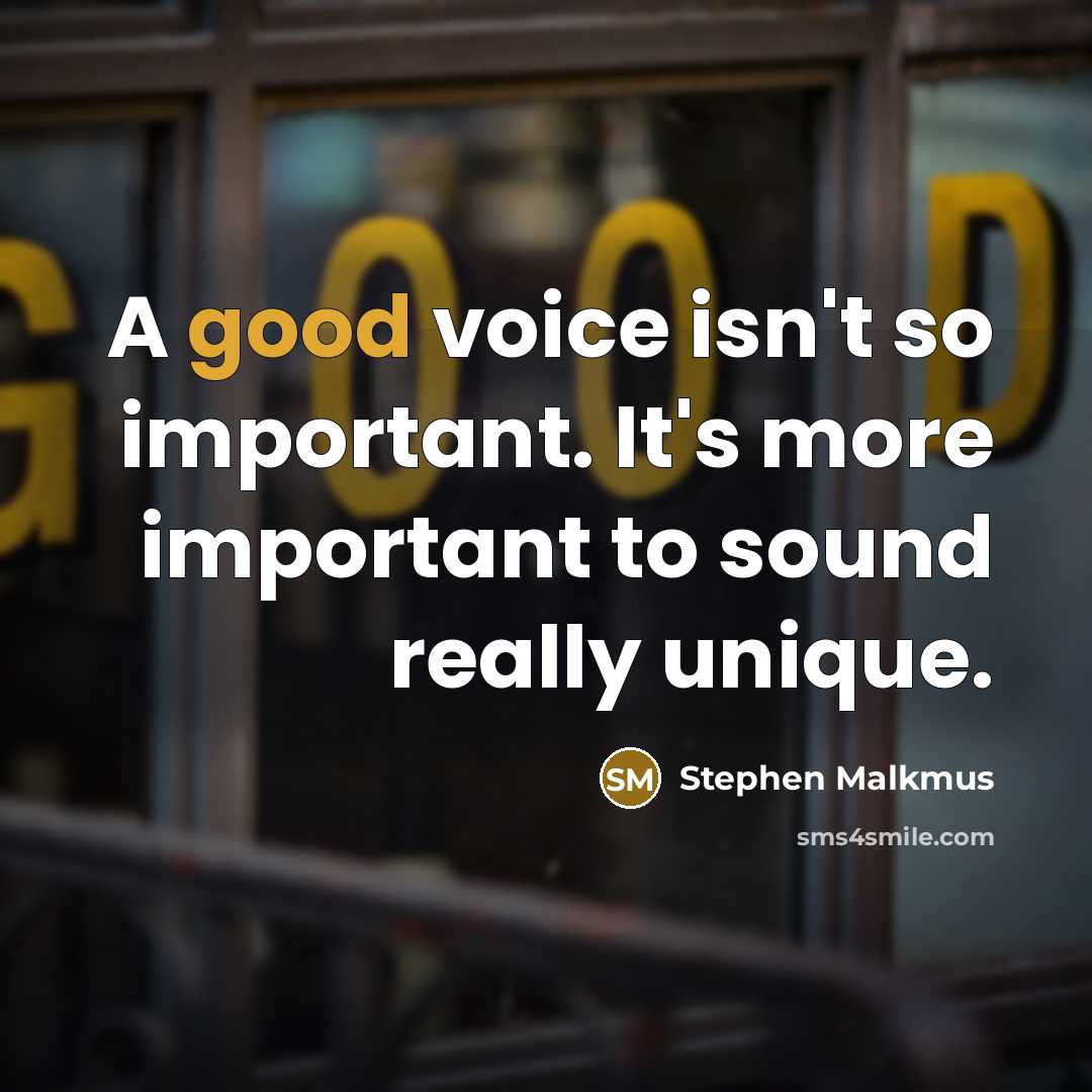 “A good voice isn't so important. It's more important to…” quote by Stephen Malkmus