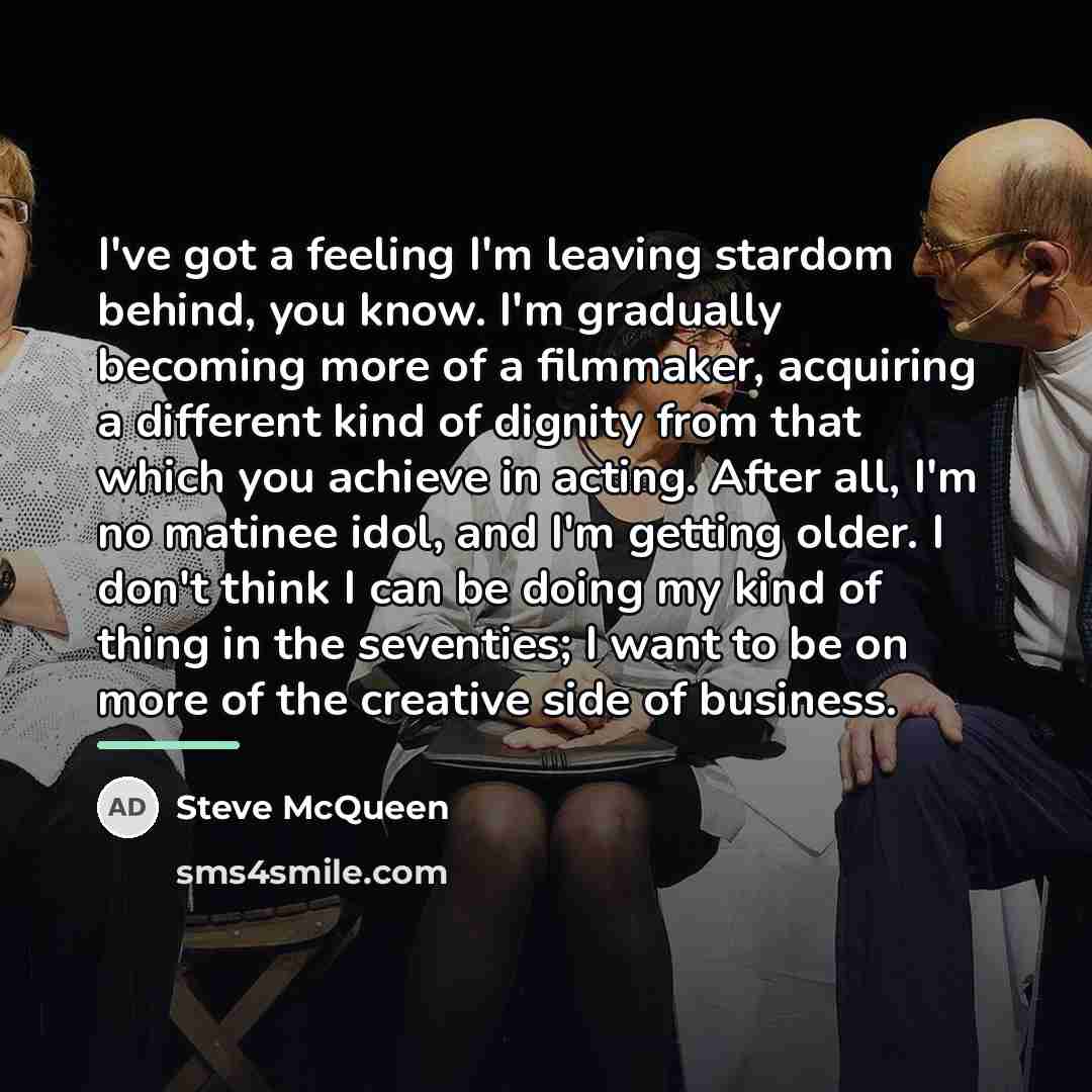 “I've got a feeling I'm leaving stardom behind, you know.…” quote by Steve McQueen