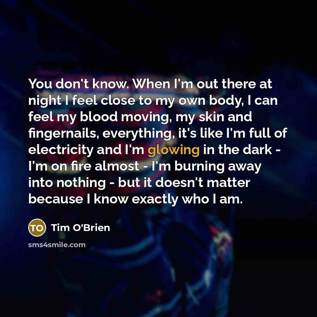 “You don't know. When I'm out there at night I…” quote by Tim O'Brien