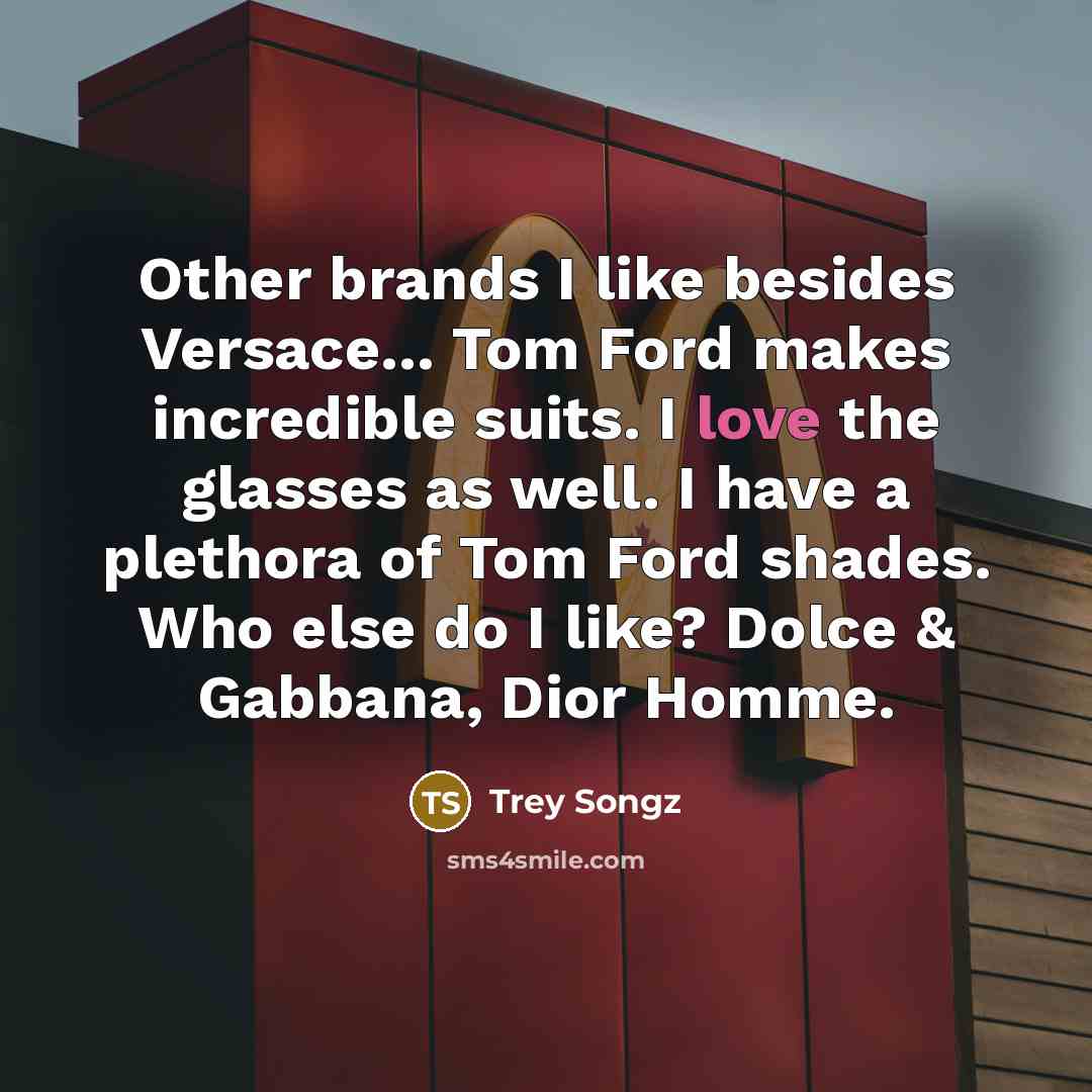 “Other brands I like besides Versace... Tom Ford makes incredible…” quote by Trey Songz