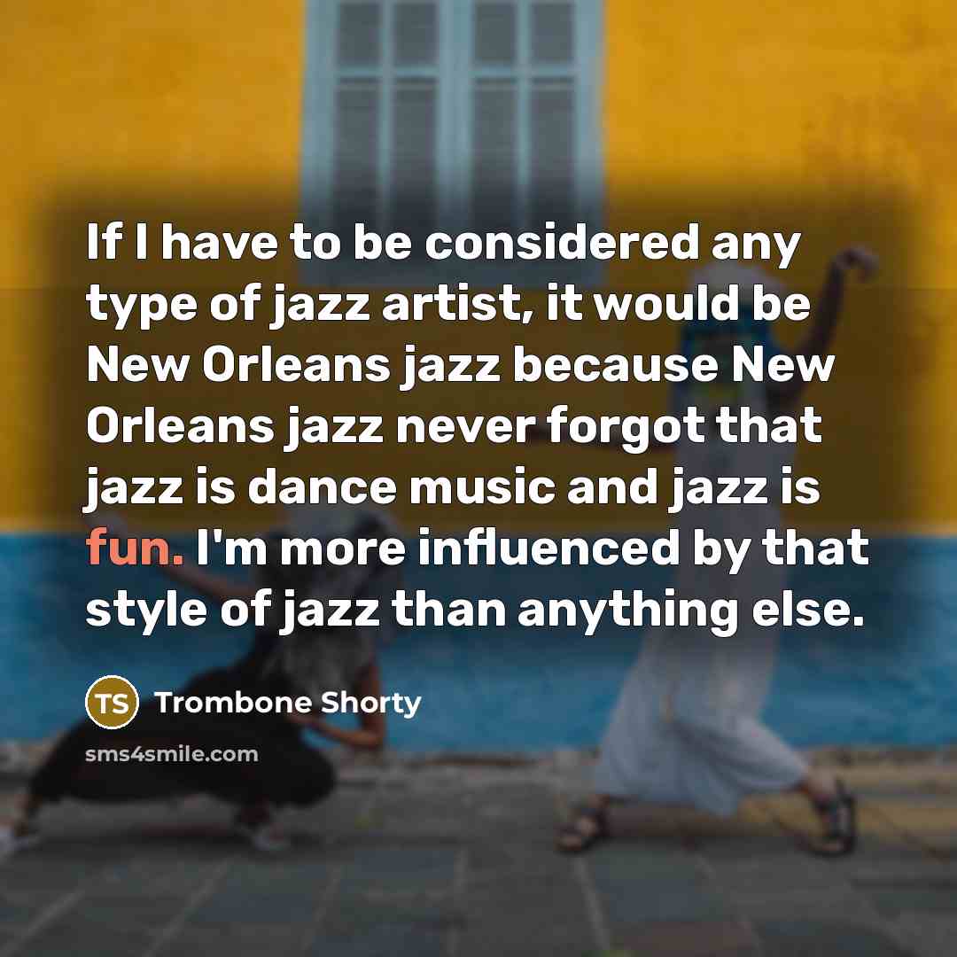 “If I have to be considered any type of jazz…” quote by Trombone Shorty