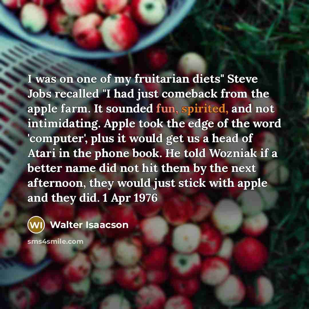 “I was on one of my fruitarian diets" Steve Jobs…” quote by Walter Isaacson