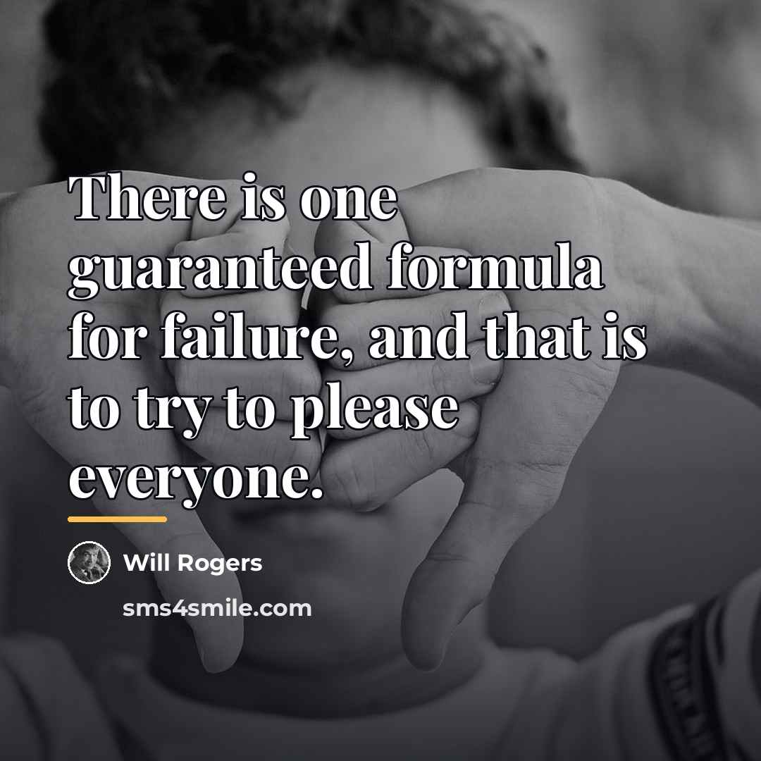 “There is one guaranteed formula for failure, and that is…” quote by Will Rogers
