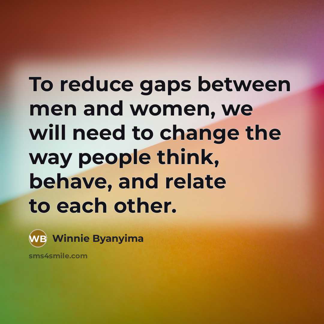 “To reduce gaps between men and women, we will need…” quote by Winnie Byanyima