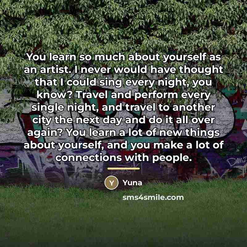 “You learn so much about yourself as an artist. I…” quote by Yuna
