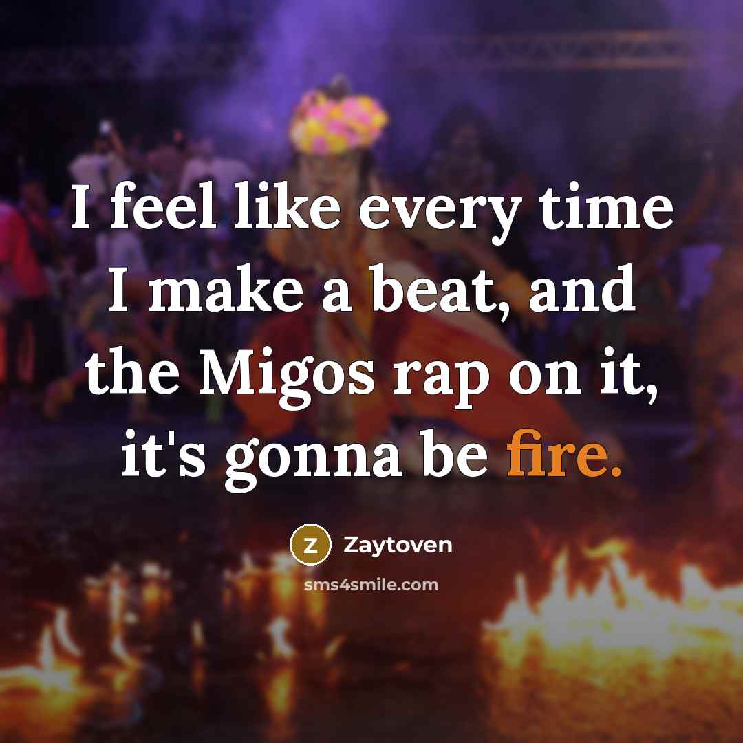 “I feel like every time I make a beat, and…” quote by Zaytoven
