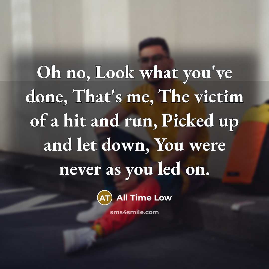 “Oh no, Look what you've done, That's me, The victim…” quote by All Time Low