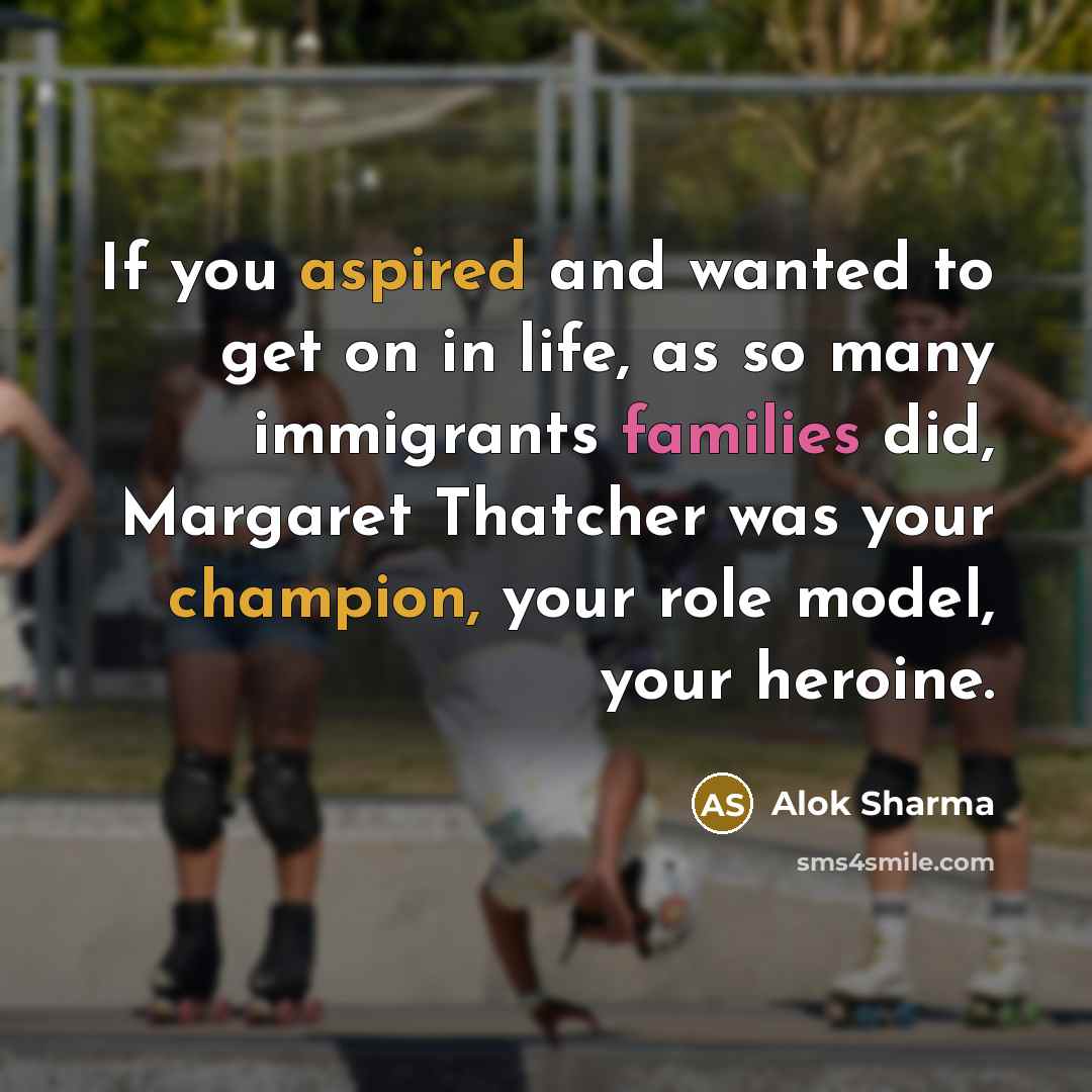 “If you aspired and wanted to get on in life,…” quote by Alok Sharma