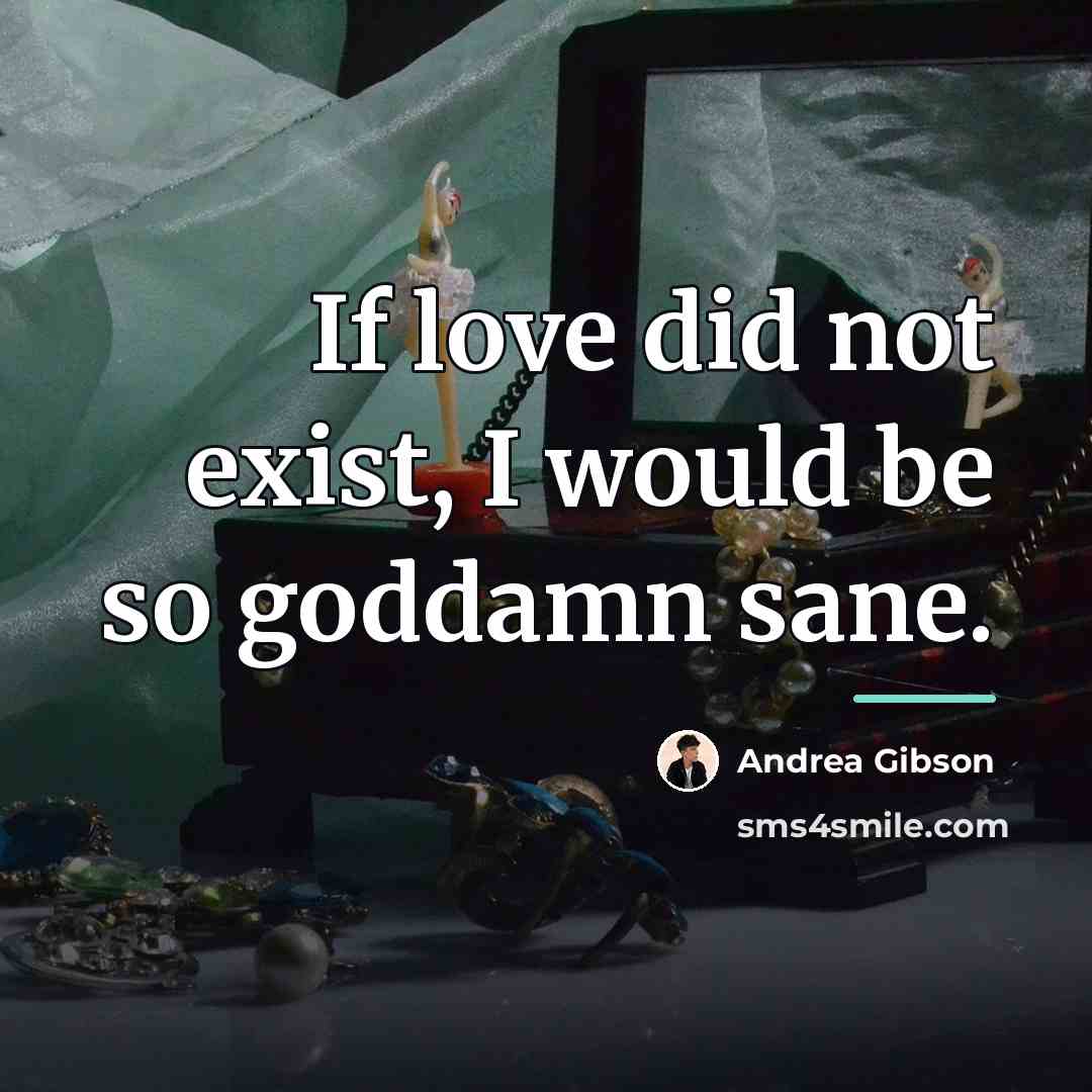 “If love did not exist, I would be so goddamn…” quote by Andrea Gibson