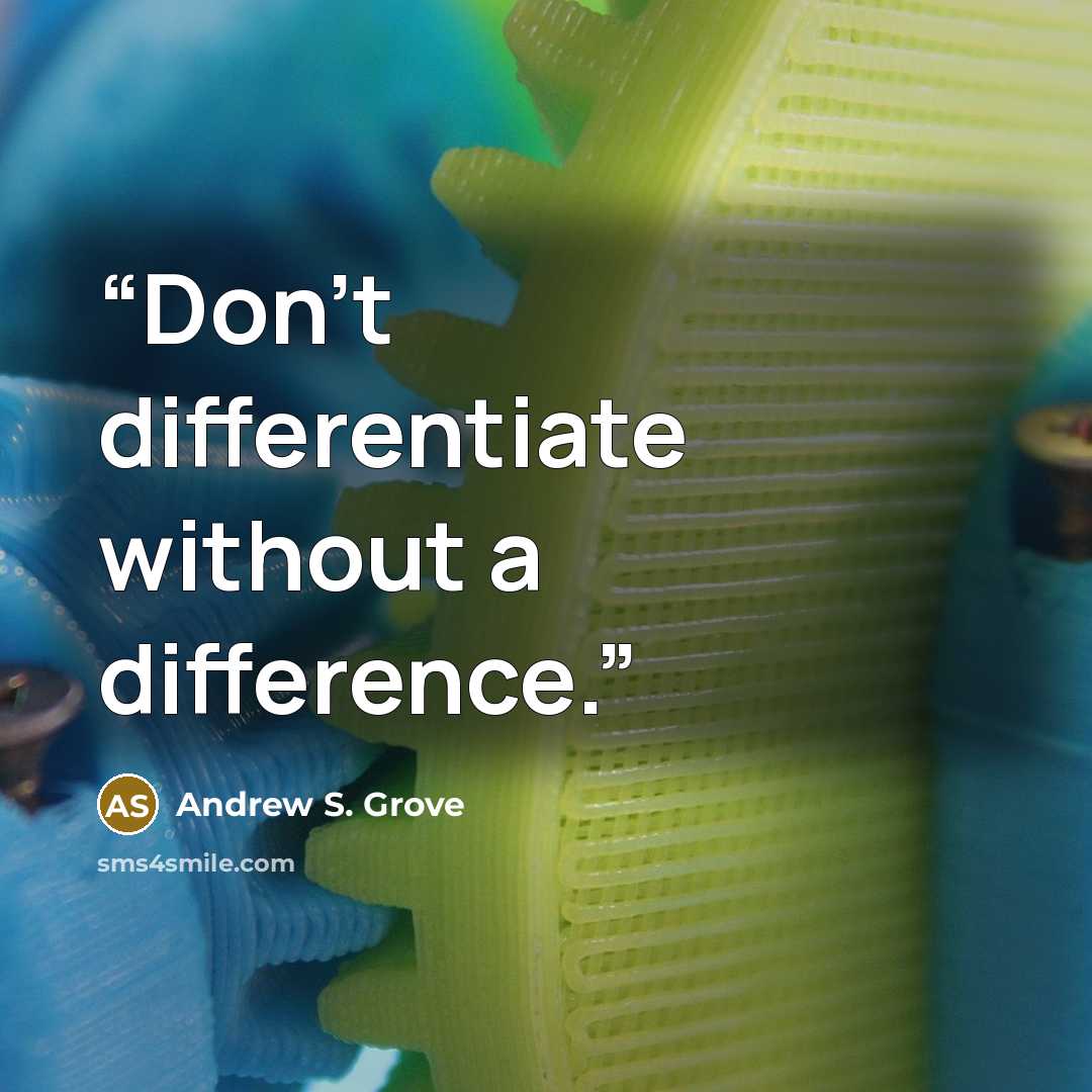“Don't differentiate without a difference.” quote by Andrew S. Grove