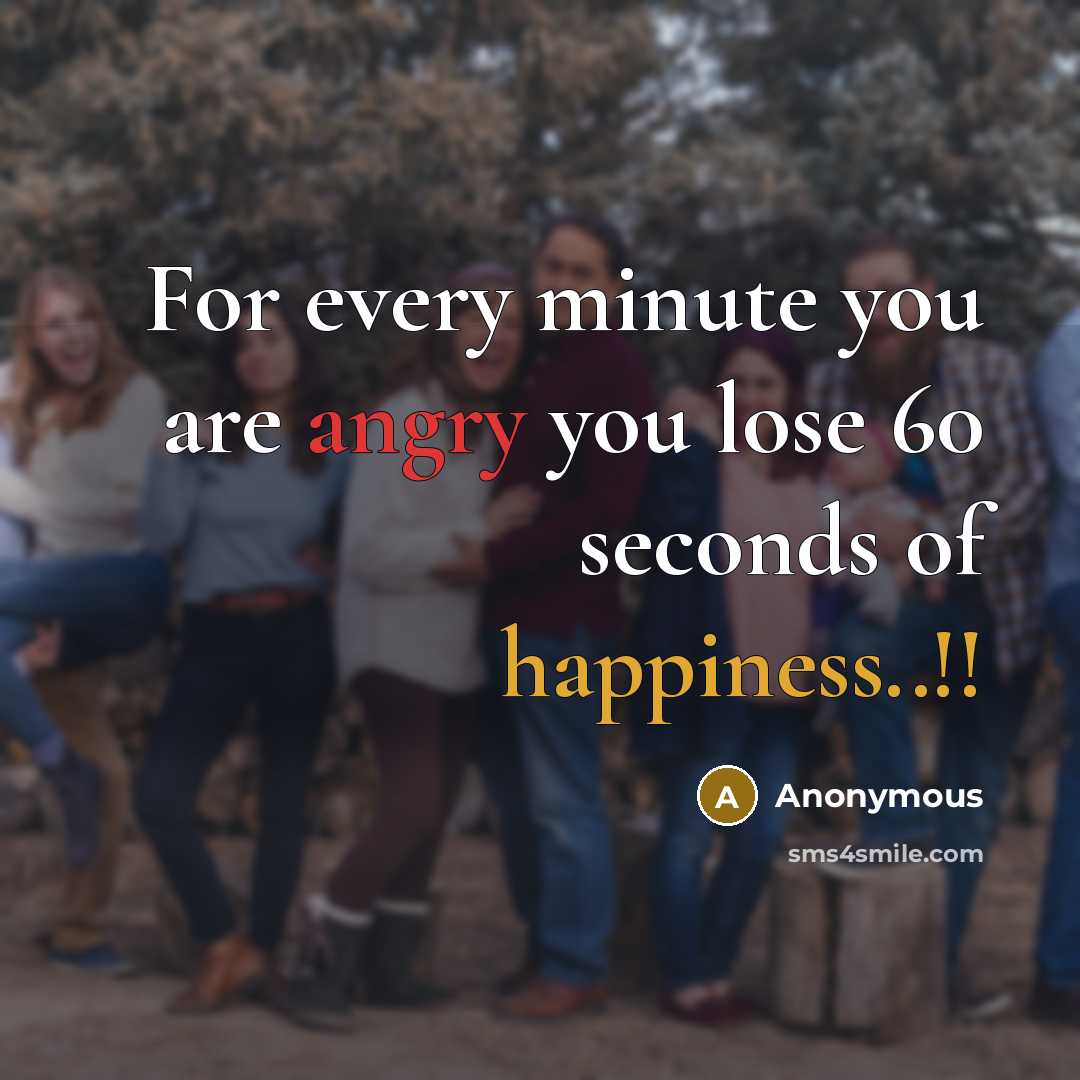 “For every minute you are angry you lose 60 seconds…” quote by Anonymous