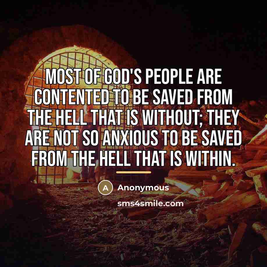 “Most of God's people are contented to be saved from…” quote by Anonymous