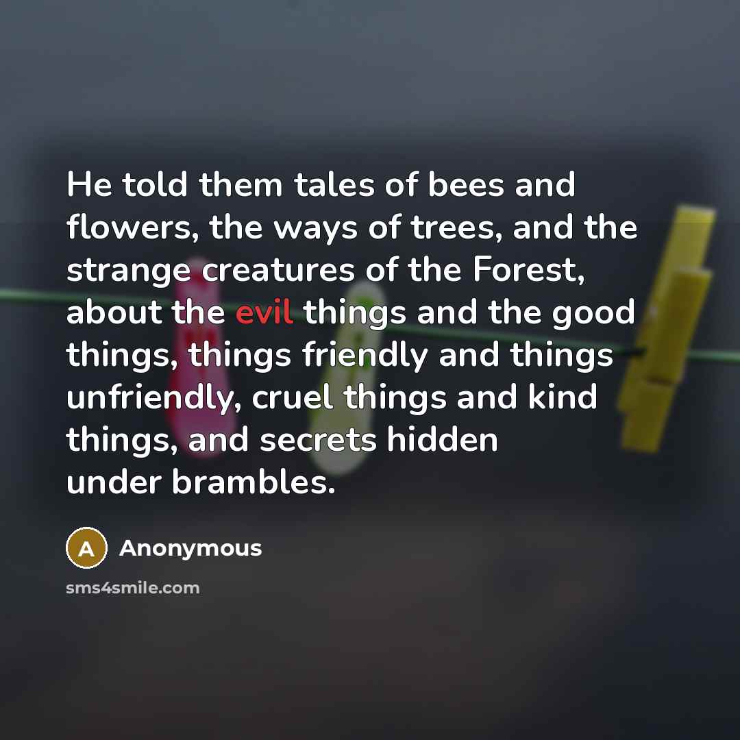 “He told them tales of bees and flowers, the ways…” quote by Anonymous