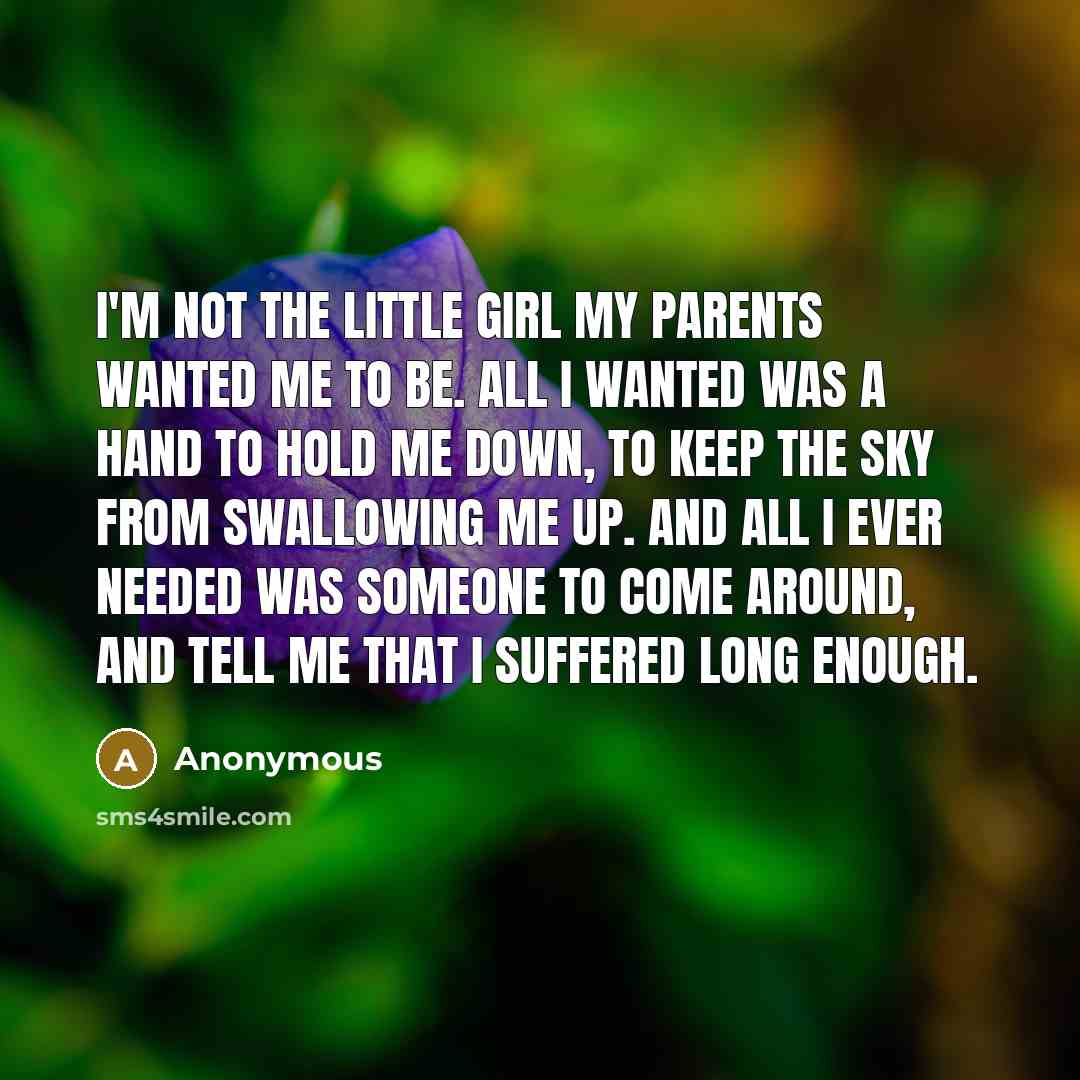 “I'm not the little girl my parents wanted me to…” quote by Anonymous