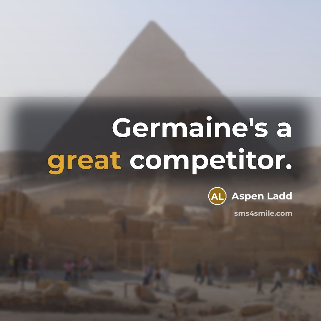 “Germaine's a great competitor.…” quote by Aspen Ladd