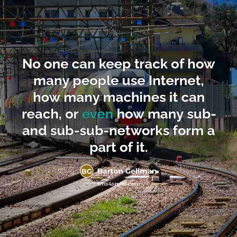 “No one can keep track of how many people use…” quote by Barton Gellman