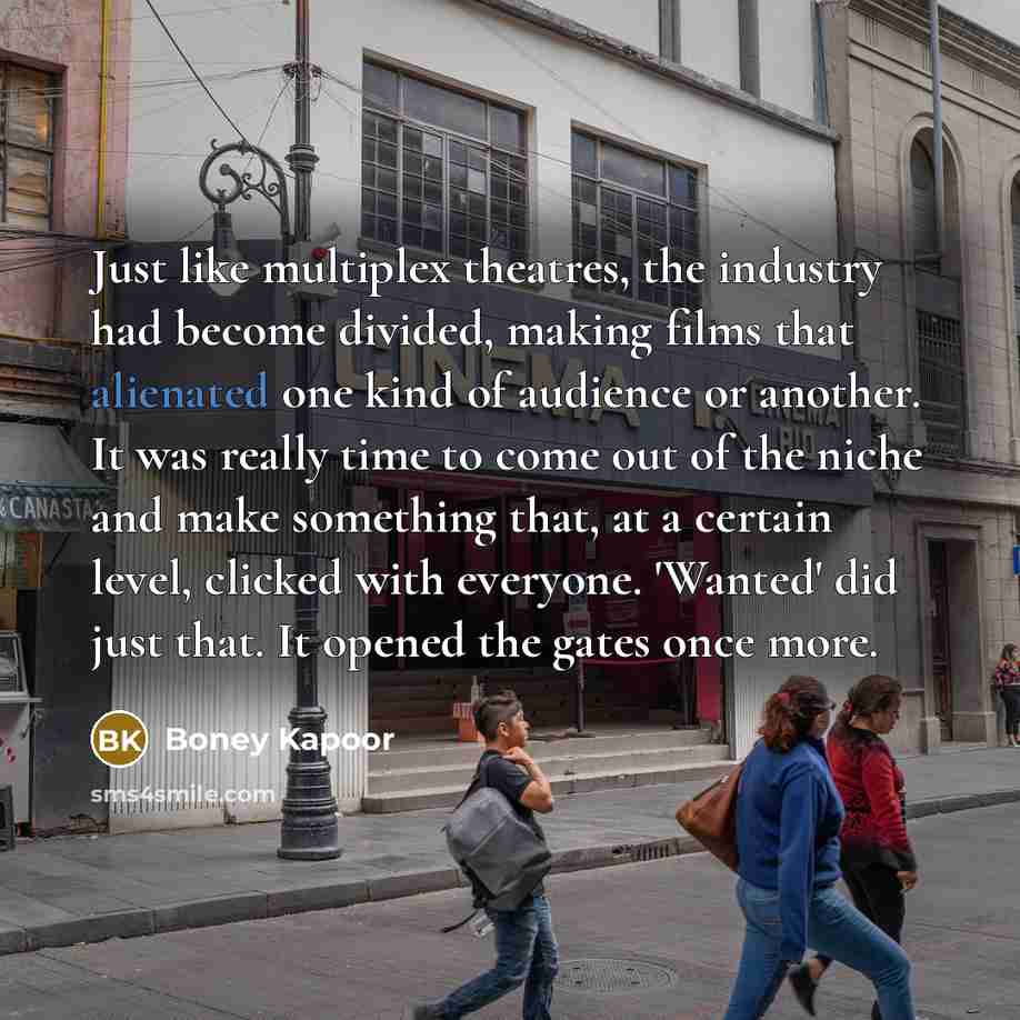 “Just like multiplex theatres, the industry had become divided, making…” quote by Boney Kapoor