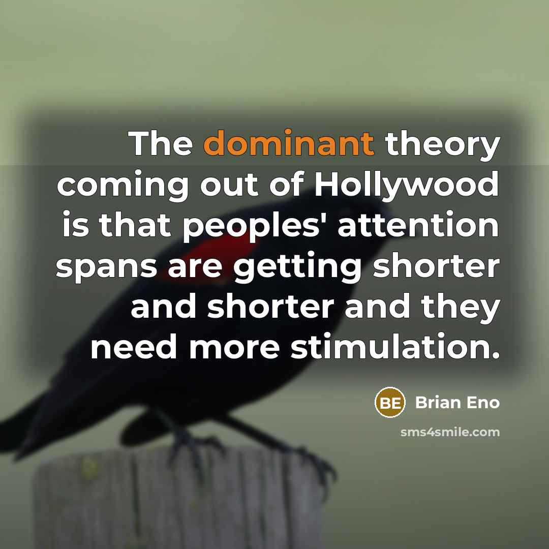 “The dominant theory coming out of Hollywood is that peoples'…” quote by Brian Eno