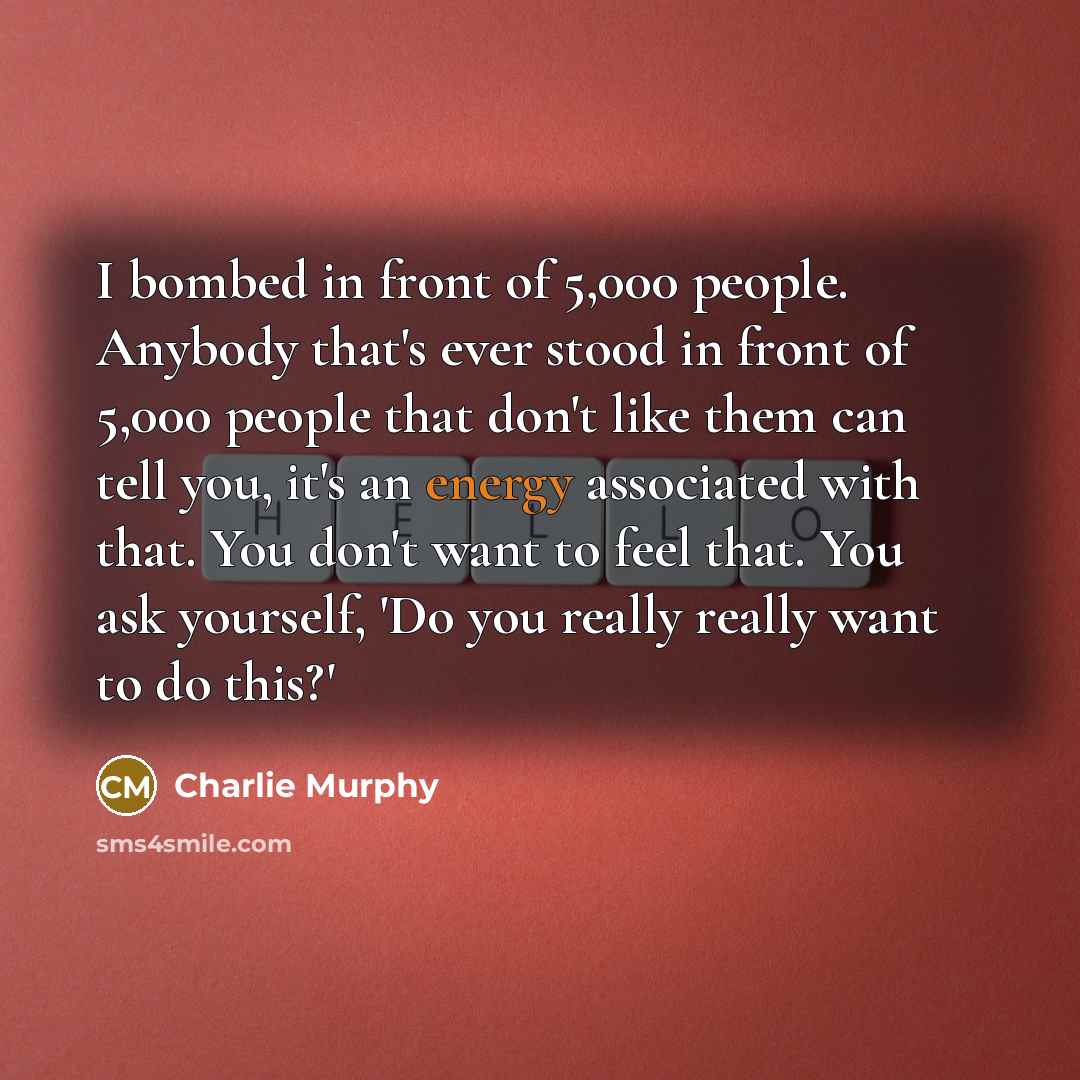 “I bombed in front of 5,000 people. Anybody that's ever…” quote by Charlie Murphy