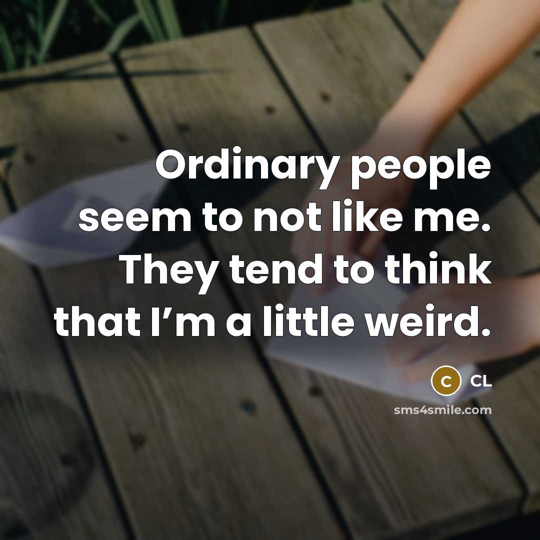 “Ordinary people seem to not like me. They tend to…” quote by CL