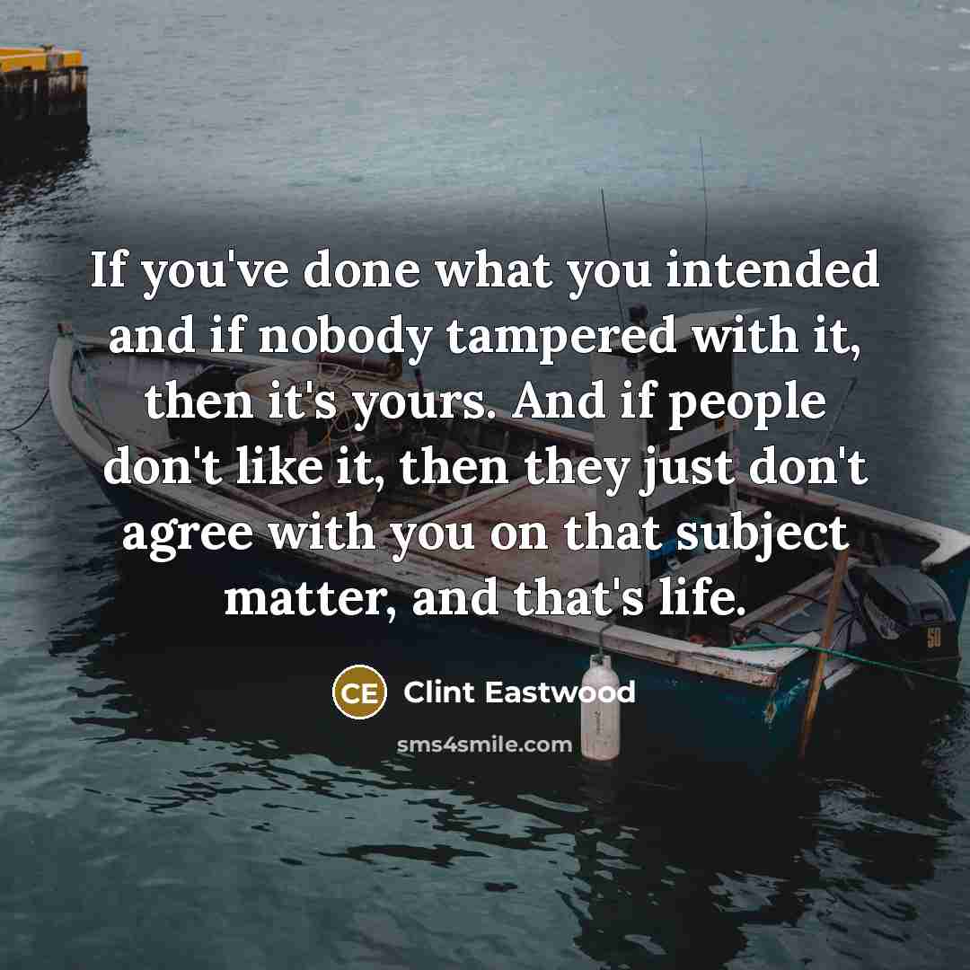 “If you've done what you intended and if nobody tampered…” quote by Clint Eastwood